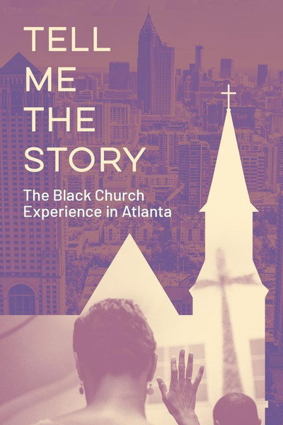 Póster de Tell Me the Story: The Black Church Experience in Atlanta
