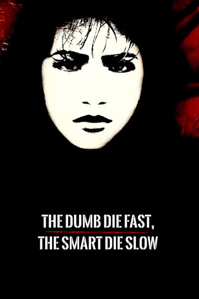 Póster de The Dumb Die Fast, the Smart Die Slow