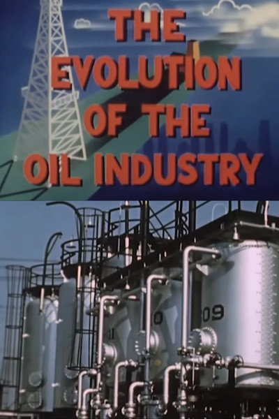 Póster de The Evolution of the Oil Industry