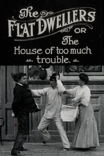 Póster de The Flat Dwellers; or, the House of Too Much Trouble