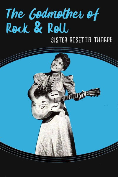 Póster de The Godmother of Rock & Roll: Sister Rosetta Tharpe