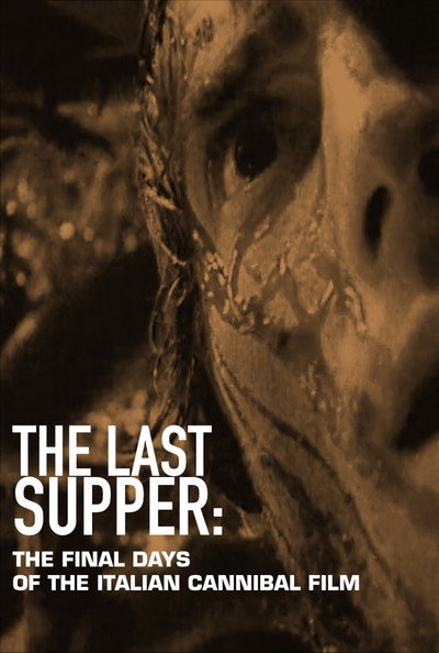 Póster de The Last Supper: The Final Days of the Italian Cannibal Film
