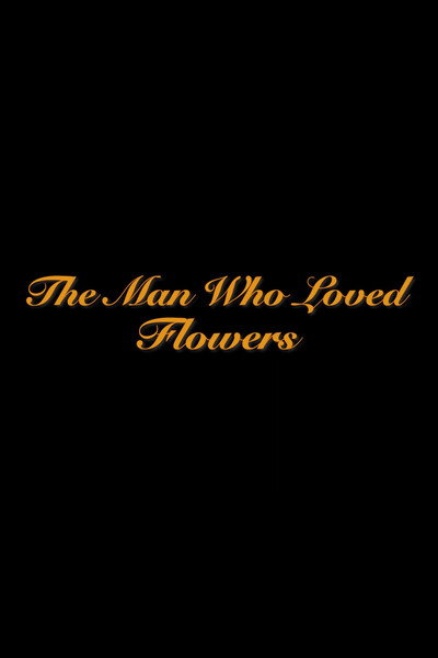 Póster de The Man Who Loved Flowers