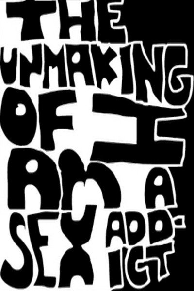 Póster de The Unmaking of I Am a Sex Addict