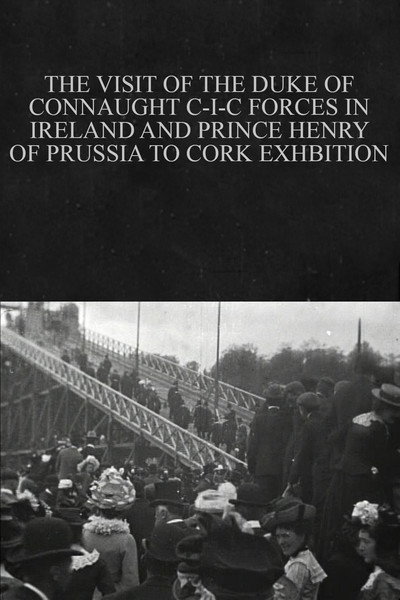 Póster de The Visit of the Duke of Connaught C-I-C Forces in Ireland and Prince Henry of Prussia to Cork Exhibition