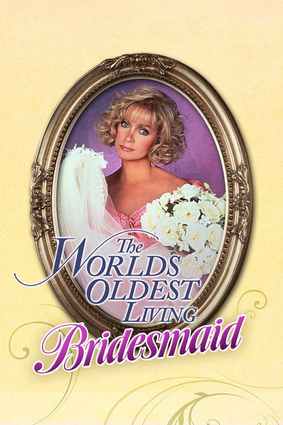 Póster de The World's Oldest Living Bridesmaid