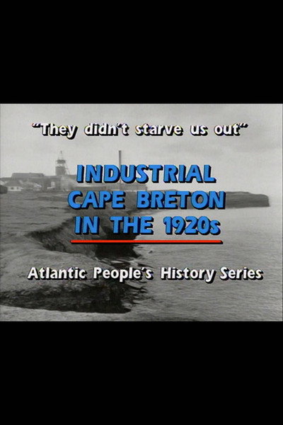 Póster de They Didn't Starve Us Out: Industrial Cape Breton in the 1920s