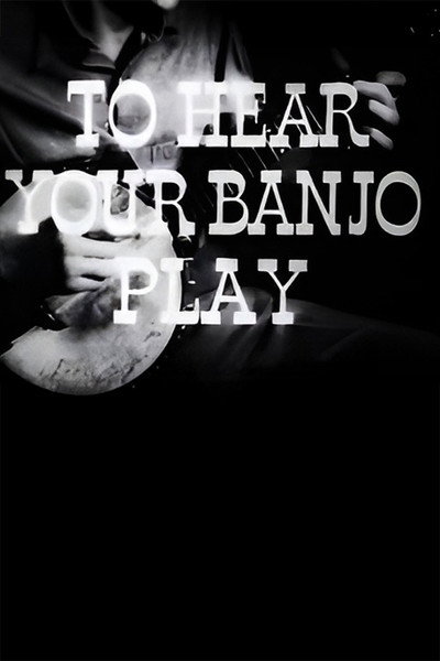 Póster de To Hear Your Banjo Play