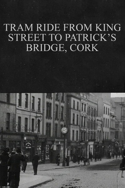 Póster de Tram Ride from King Street to Patrick's Bridge, Cork