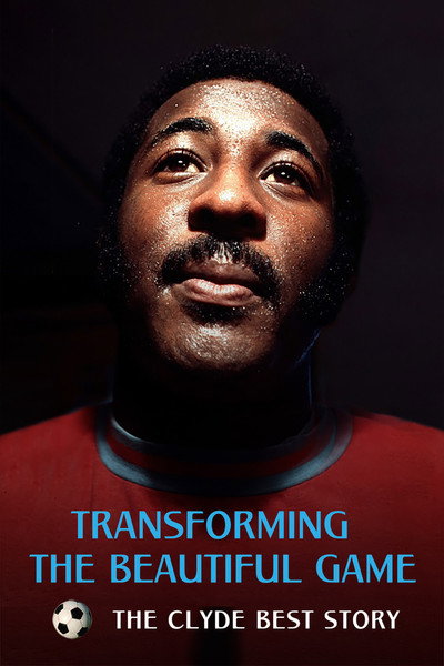Póster de Transforming the Beautiful Game: The Clyde Best Story