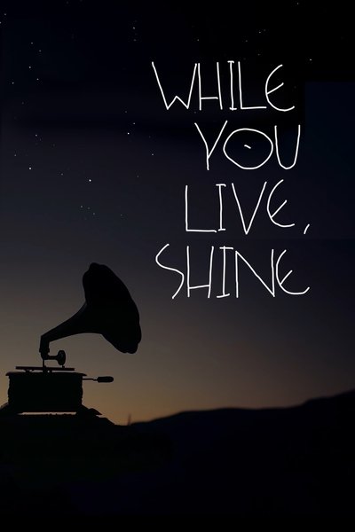 Póster de While You Live, Shine