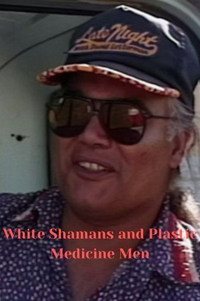 Póster de White Shamans and Plastic Medicine Men