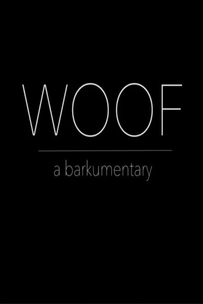 Póster de Woof: A Barkumentary