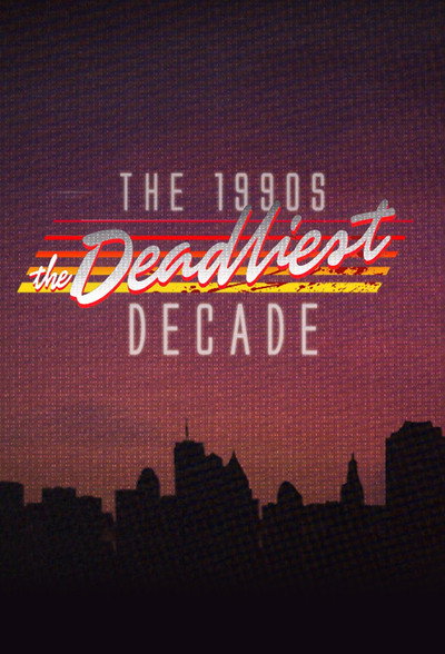 Póster de 1990s: The Deadliest Decade