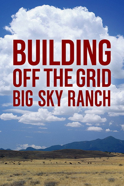 Póster de Building Off the Grid: Big Sky Ranch
