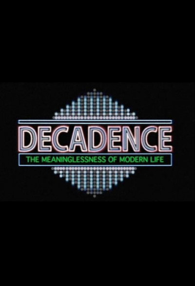 Póster de Decadence: The Meaninglessness of Modern Life