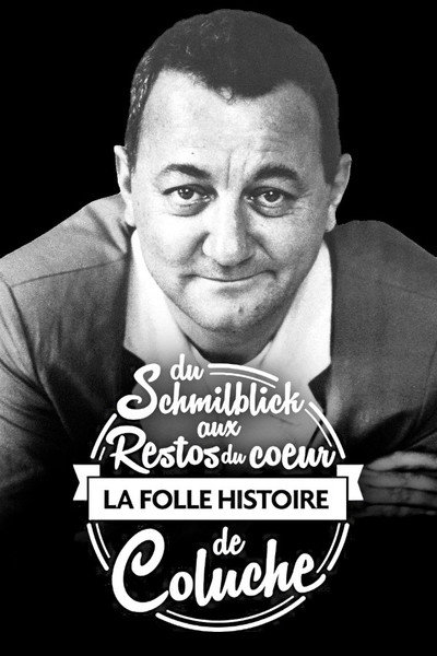 Póster de Du Schmilblick aux Restos du coeur : La folle histoire de Coluche