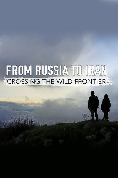 Póster de From Russia to Iran: Crossing Wild Frontier