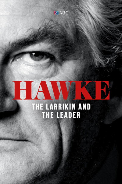 Póster de Hawke: The Larrikin and the Leader
