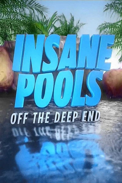 Póster de Insane Pools: Off the Deep End