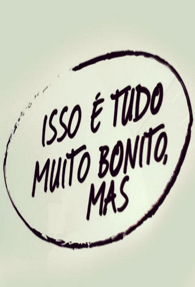 Póster de Isso é Tudo Muito Bonito, Mas