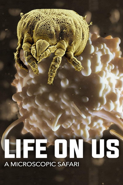 Póster de Life on Us: A Microscopic Safari