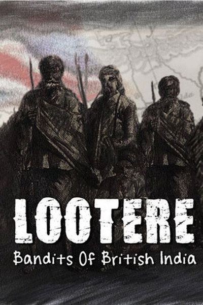 Póster de Lootere: Bandits of British India