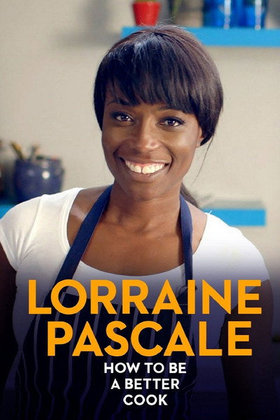 Póster de Lorraine Pascale: How to Be a Better Cook