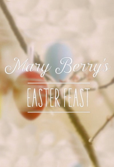 Póster de Mary Berry's Easter Feasts